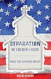Separation of Church & State: What the Founders Meant