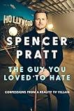 The Guy You Loved to Hate: Confessions from a Reality TV Villain
