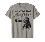 Kant Stop Philosophizing Tee Funny Quote Philosophy T-Shirt T-Shirt