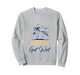 Beach Summer Color Graphic – Ready Set Get Wet Funny Quote Sweatshirt