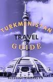 Turkmenistan travel guide