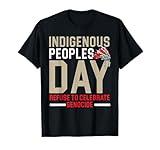 Indigenous Peoples Day Refuse To Celebrate Genocide T-Shirt