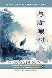 Learn Japanese through Haiku - Yosa Buson: Enjoy Japanese culture while building your vocabulary and grammar