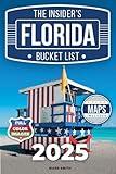 The Insider's Florida Bucket List: A Full-Color Florida Travel Guide to Hidden Gems, Must-See Spots and Local Secrets Only Insiders Know [INCLUDES: 2 Maps, Thematic Itineraries, Seasonal Highlights]