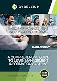 Basics of Management Information Systems: A Comprehensive Guide to Learn Management Information Systems