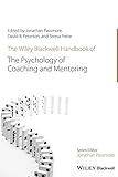 The Wiley-Blackwell Handbook of the Psychology of Coaching and Mentoring (Wiley-Blackwell Handbooks in Organizational Psychology)