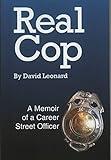 Real Cop: A Memoir of a Career Street Officer