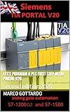 Let’s program a PLC First step in TIA Portal V20: second edition 2025
