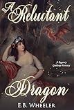 A Reluctant Dragon: A Regency Gaslamp Fantasy (Dragons of Mayfair)