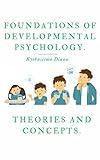 Foundations of Developmental Psychology: Theories and Concepts| This book covers the key concepts, skills, theories, and their proponents—all essential ... Guide to Developmental Psychology. 1)