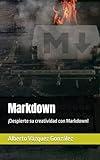 Markdown: ¡Despierte su creatividad con Markdown! (Spanish Edition)