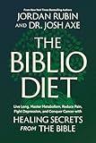 The Biblio Diet: Live Long, Master Metabolism, Reduce Pain, Fight Depression, and Conquer Cancer with Healing Secrets from the Bible