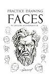 Practice Drawing Faces (Kindle Scribe Only) (Practice Drawing Book Collection)