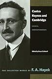 Contra Keynes and Cambridge: Essays, Correspondence (The Collected Works of F. A. Hayek)