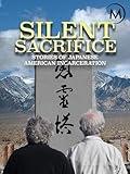 Silent Sacrifice: Stories of Japanese American Incarceration