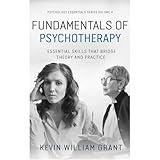 Fundamentals of Psychotherapy: Essential Skills that Bridge Theory and Practice