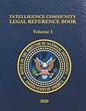 Intelligence Community Legal Reference Book - Volume 1: Winter 2020