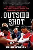 Outside Shot: Big Dreams, Hard Times, and One County's Quest for Basketball Greatness