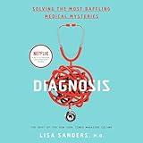 Diagnosis: Solving the Most Baffling Medical Mysteries