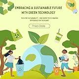 Embracing a Sustainable Future with Green Technology: Tech for Sustainability: How Green Tech Is Making Difference for the Planet