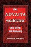 The Advaita Worldview: God, World, and Humanity (Religious Studies)