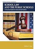 School Law and the Public Schools: A Practical Guide for Educational Leaders (Myedleadershiplab)