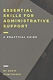 Essential Skills for Administrative Support Professionals: A Practical Guide