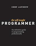 The Self-Taught Programmer: The Definitive Guide to Programming Professionally
