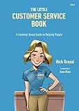 The Little Customer Service Book: A Common Sense Guide to Helping People