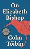 On Elizabeth Bishop (Writers on Writers)