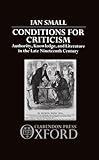 Conditions for Criticism: Authority, Knowledge, and Literature in the Late Nineteenth Century
