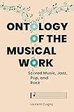 Ontology of the Musical Work: Scored Music, Jazz, Pop, and Rock