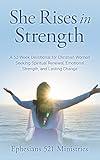 She Rises in Strength: A 52-Week Devotional for Christian Women Seeking Spiritual Renewal, Emotional Strength, and Lasting Change