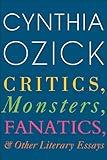 Critics, Monsters, Fanatics, & Other Literary Essays