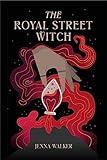 The Royal Street Witch: An Enemies to Lovers Paranormal Fantasy Romance (The Scarlet Eternal Series Book 1)