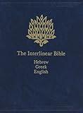 The Interlinear Bible: Hebrew-Greek-English (English, Hebrew and Greek Edition)