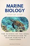 Marine Biology Step by Step: The Science of the Seas: An Introduction to Ocean Habitats & Creatures (Science Step by Step)