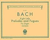 8 Little Preludes and Fugues: Schirmer Library of Classics Volume 1456 Organ Solo