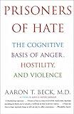 Prisoners Of Hate: The Cognitive Basis of Anger, Hostility, and Violence