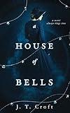 A House of Bells: A Thrilling Gothic Supernatural Mystery and Suspense Novel