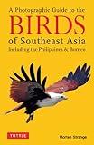 Photographic Guide to the Birds of Southeast Asia: Including the Philippines & Borneo