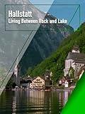 Hallstatt - Living Between Rock and Lake