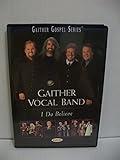 Gaither Vocal Band: I Do Believe
