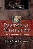 Pastoral Ministry: How to Shepherd Biblically (MacArthur Pastor's Library)