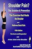 Shoulder Pain? The Solution & Prevention: Fifth Edition, Revised & Expanded