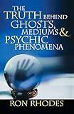 The Truth Behind Ghosts, Mediums, and Psychic Phenomena