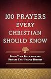 100 Prayers Every Christian Should Know