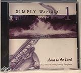 Simply Worship 1 Shout to the Lord Instrumental Praise Classics Featuring Saxophone