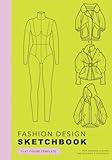 Fashion Design Sketchbook: Flat Figure Template For Drawing Clothes and Building a Portfolio