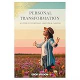 Personal Transformation: A Guide to Personal Growth & Change